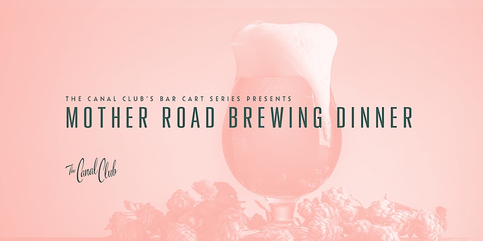Canal Club Bar Cart Series: Mother Road Beer Pairing Dinner